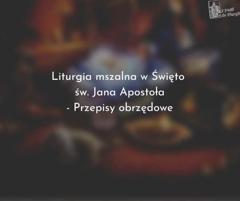 Liturgia Mszalna W Wi To W Jana Aposto A Przepisy Obrz Dowe