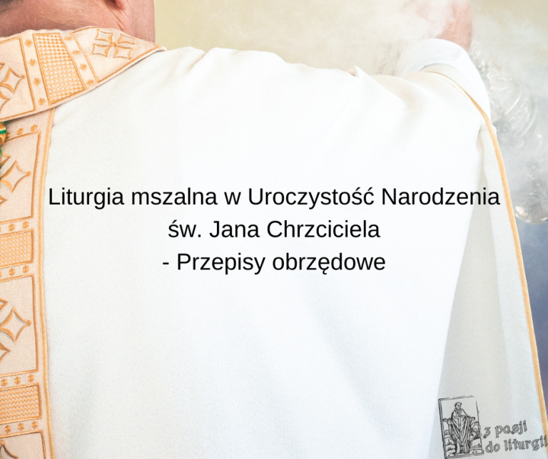 Liturgia Mszalna W Uroczysto W Jana Chrzciciela Przepisy