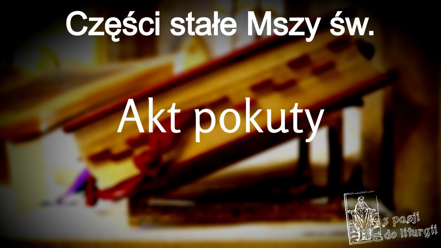 Akt Pokuty - Kyrie, Jako Wołanie Do Boga - Z Pasji Do Liturgii