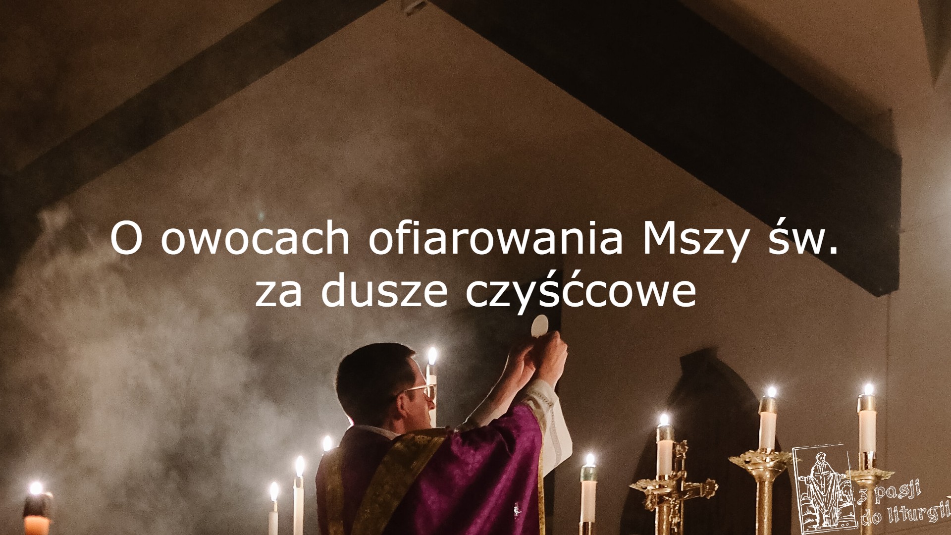 Modlitwa Sw Brygidy Za Dusze Czysccowe - O owocach ofiarowania Mszy św. za dusze czyśćcowe - Z pasji do liturgii