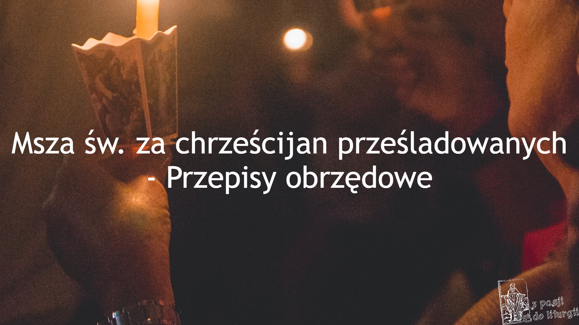 Określ Jakie Postawy Występowały Wśród Prześladowanych Chrześcijan Msza św. za prześladowanych chrześcijan - Przepisy obrzędowe