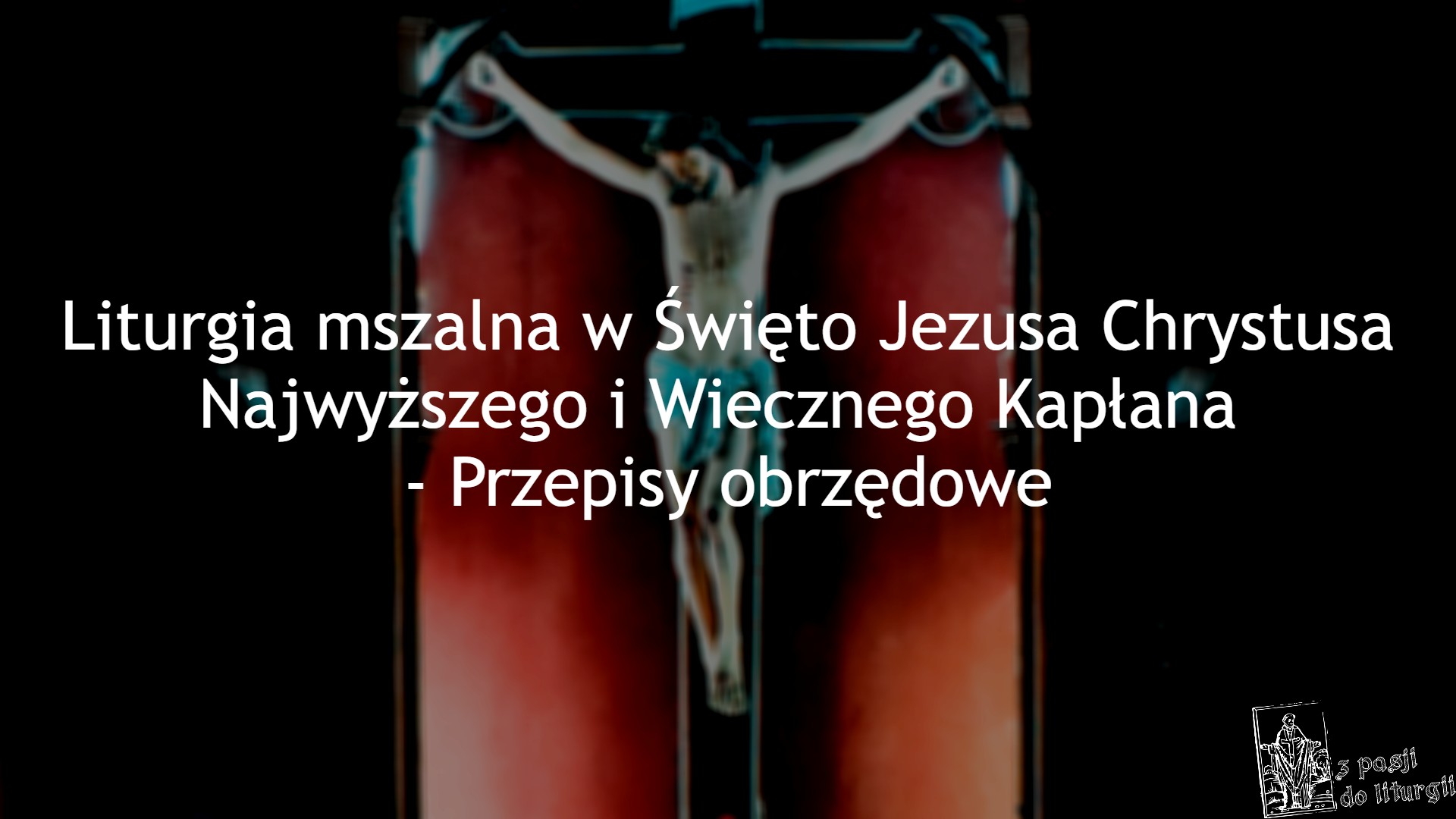 Liturgia mszalna w Święto Jezusa Chrystusa Kapłana